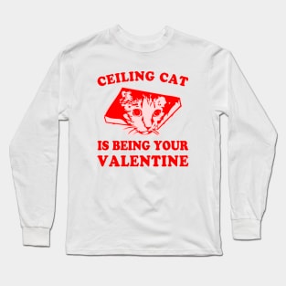 Ceiling Cat is Being Your Valentine Meme Long Sleeve T-Shirt